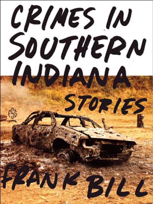 Title details for Crimes in Southern Indiana by Frank Bill - Available